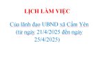 LỊCH LÀM VIỆC  Của lãnh đạo UBND xã Cẩm Yên  (từ ngày 21/4/2025 đến ngày 25/4/2025)