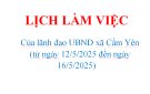 LỊCH LÀM VIỆC  Của lãnh đạo UBND xã Cẩm Yên  (từ ngày 12/5/2025 đến ngày 16/5/2025)