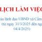 LỊCH LÀM VIỆC  Của lãnh đạo UBND xã Cẩm Yên  (từ ngày 31/3/2025 đến ngày 04/4/2025)