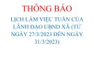 THÔNG BÁO LỊCH LÀM VIỆC TUẦN CỦA LÃNH ĐẠO UBND XÃ (TỪ NGÀY 27/3/2023 ĐẾN NGÀY 31/3/2023)