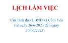 LỊCH LÀM VIỆC  Của lãnh đạo UBND xã Cẩm Yên  (từ ngày 26/6/2023 đến ngày 30/06/2023)