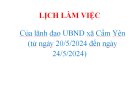 LỊCH LÀM VIỆC  Của lãnh đạo UBND xã Cẩm Yên  (từ ngày 20/5/2024 đến ngày 24/5/2024)