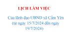 LỊCH LÀM VIỆC  Của lãnh đạo UBND xã Cẩm Yên  (từ ngày 15/7/2024 đến ngày 19/7/2024)