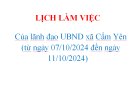 LỊCH LÀM VIỆC  Của lãnh đạo UBND xã Cẩm Yên  (từ ngày 07/10/2024 đến ngày 11/10/2024)