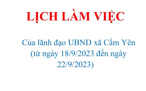 LỊCH LÀM VIỆC  Của lãnh đạo UBND xã Cẩm Yên  (từ ngày 18/9/2023 đến ngày 22/9/2023)