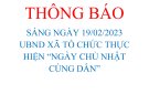 SÁNG NGÀY 19/02/2023 UBND XÃ TỔ CHỨC THỰC HIỆN “NGÀY CHỦ NHẬT CÙNG DÂN”