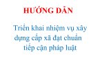 HƯỚNG DẪN Triển khai nhiệm vụ xây dựng cấp xã đạt chuẩn  tiếp cận pháp luật