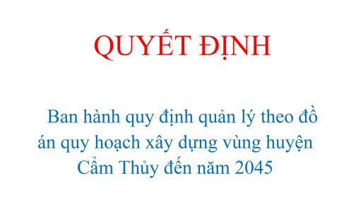 Quyết định ban hành quy định quản lý theo đồ án quy hoạch xây dựng vùng huyện Cẩm Thủy đến năm 2045