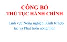 CÔNG BỐ THỦ TỤC HÀNH CHÍNH   Lĩnh vực Nông nghiệp, Kinh tế hợp tác và Phát triển nông thôn