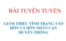 BÀI TUYÊN TUYỀN   GIẢM THIỂU TÌNH TRẠNG TẢO HÔN VÀ HÔN NHÂN CẬN HUYẾN THỐNG